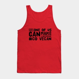 Every Single One Of Us Can Make A Difference #Go Vegan Tank Top